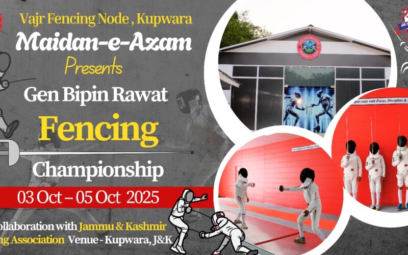 FENCING GLORY COMES TO KUPWARA, GEN BIPIN RAWAT CHAMPIONSHIP BEGINS 03 OCT TO 05 OCT 2025 IN PURSUANCE OF ITS ENDURING